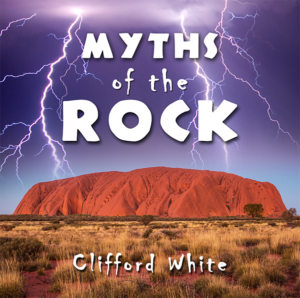 Myths of the Rock by Clifford White